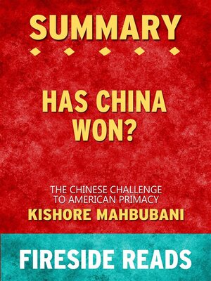 cover image of Has China Won?--The Chinese Challenge to American Primacy by Kishore Mahbubani--Summary by Fireside Reads